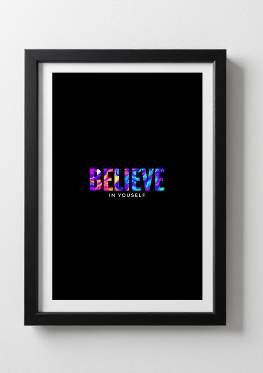 Believe in yourself wall poster frames premium quality